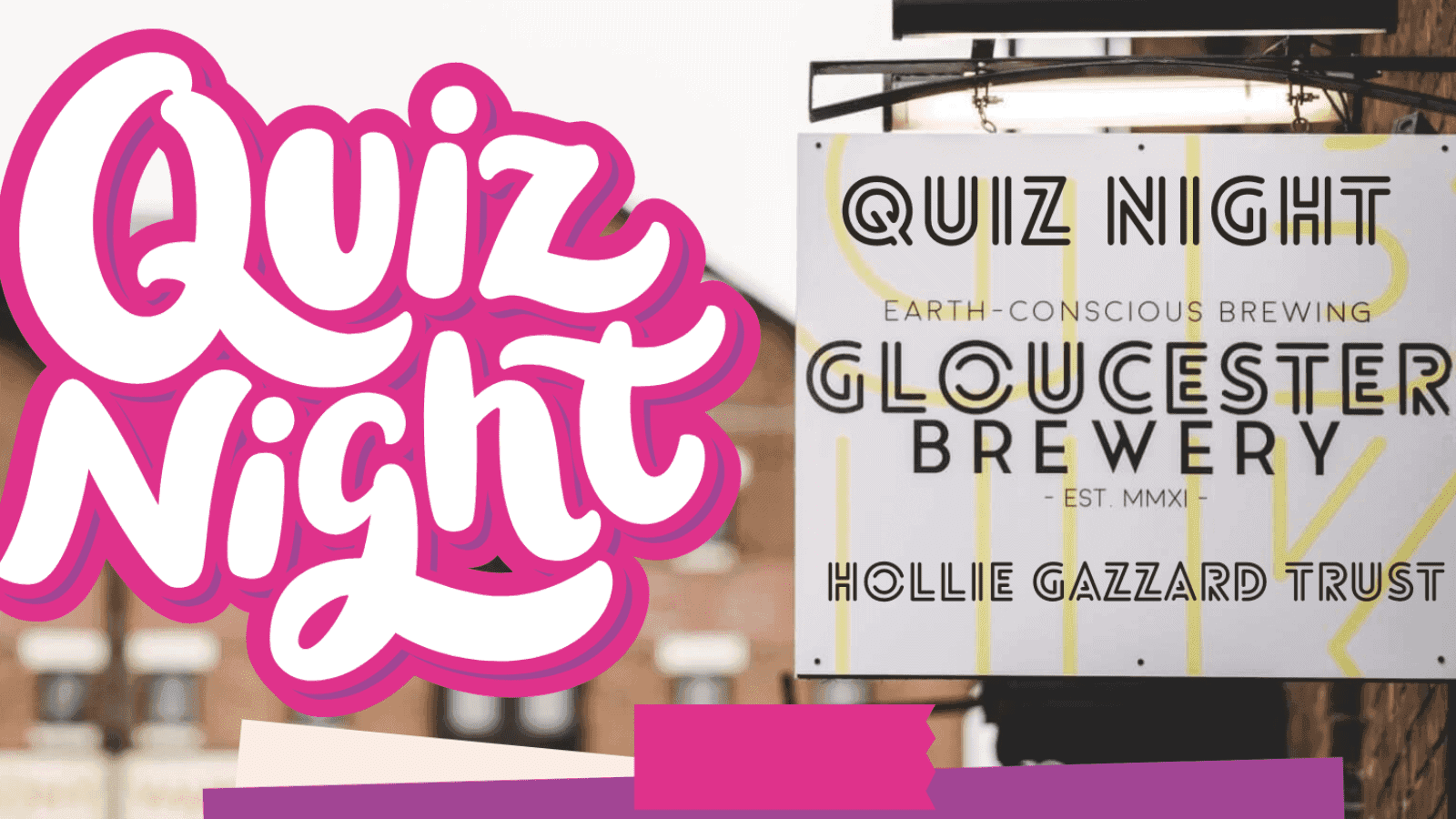 Vibrant "Quiz Night" sign promoting an eco-conscious brewery event at Gloucester Brewery by Hollie Gazzard Trust. Engaging visual for community events and responsible drinking campaigns.